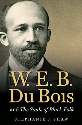 W. E. B. Du Bois and The Souls of Black Folk (John Hope Franklin series in African American history and culture)