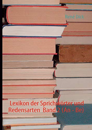 Lexikon der Sprichwörter und Redensarten Band 2 (An - Be)