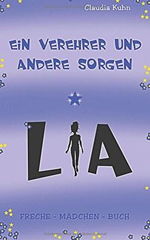 Lia - Ein Verehrer und andere Sorgen: Freche - Mädchen - Buch