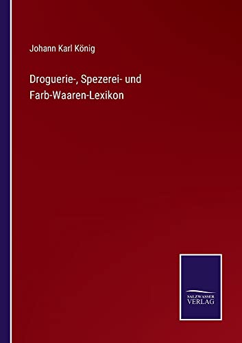 Droguerie-, Spezerei- und Farb-Waaren-Lexikon