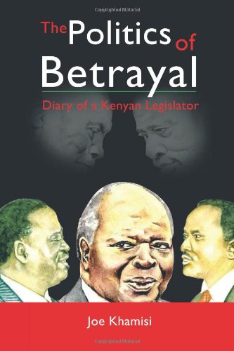 The Politics of Betrayal: Diary of a Kenyan Legislator