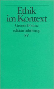 Ethik im Kontext: Über den Umgang mit ernsten Fragen (edition suhrkamp)