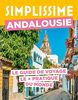 Andalousie Guide Simplissime: Le guide de voyage le plus pratique du monde