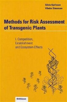 Methods for Risk Assessment of Transgenic Plants: I. Competition, Establishment and Ecosystem Effects: Volume 1: Competition, Establishment and Ecosystem Effects