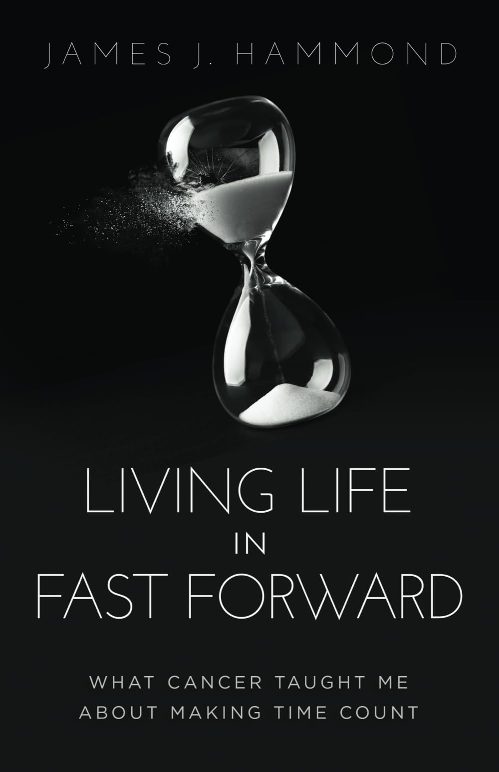 Living Life in Fast Forward: What Cancer Taught Me About Making Time Count