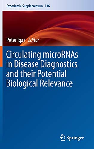 Circulating microRNAs in Disease Diagnostics and their Potential Biological Relevance (Experientia Supplementum, 106, Band 106)