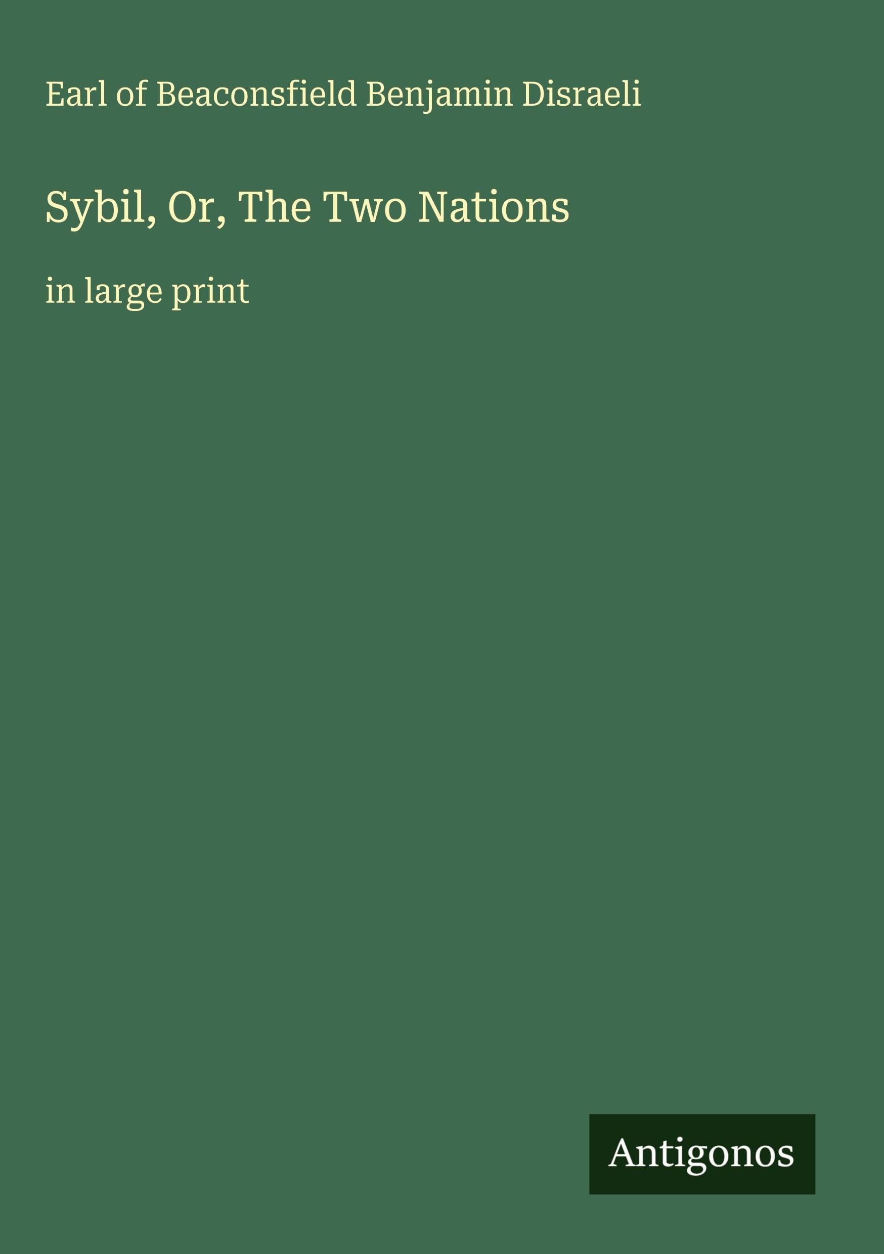 Sybil, Or, The Two Nations: in large print