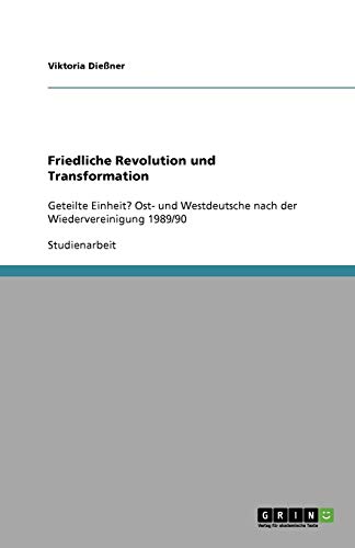 Friedliche Revolution und Transformation: Geteilte Einheit? Ost- und Westdeutsche nach der Wiedervereinigung 1989/90