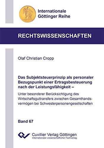 Das Subjektsteuerprinzip als personaler Bezugspunkt einer Ertragsbesteuerung nach der Leistungsfähigkeit: Unter besonderer Berücksichtigung des ... Göttinger Reihe - Rechtswissenschaften)