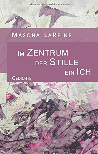 Im Zentrum der Stille ein Ich: Poetisch-philosophische Wortspielereien 2010-2016