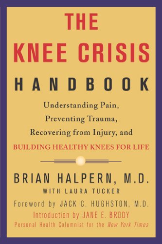 The Knee Crisis Handbook: Understanding Pain, Preventing Trauma, Recovering from Injury, and Building Healthy Knees for Life
