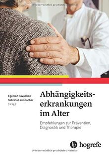 Abhängigkeitserkrankungen im Alter: Empfehlungen zur Prävention, Diagnostik und Therapie