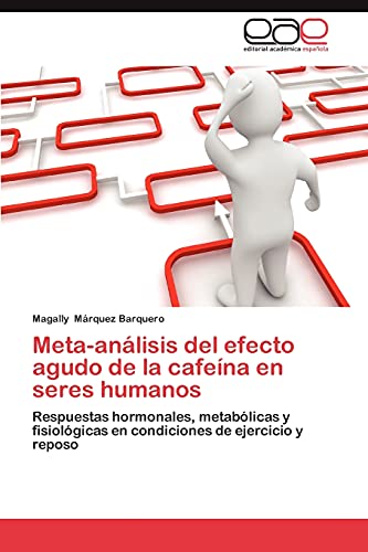 Meta-análisis del efecto agudo de la cafeína en seres humanos: Respuestas hormonales, metabólicas y fisiológicas en condiciones de ejercicio y reposo