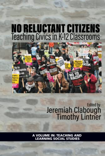 No Reluctant Citizens: Teaching Civics in K-12 Classrooms: Teaching Civics in K-12 Classrooms (hc) (Teaching and Learning Social Studies)