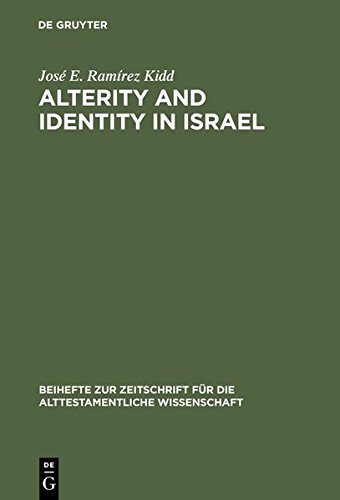 Alterity and Identity in Israel: The ger in the Old Testament (Beihefte zur Zeitschrift für die alttestamentliche Wissenschaft, Band 283)
