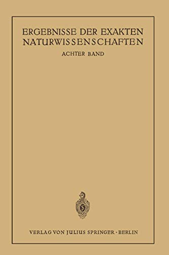 Ergebnisse der Exakten Naturwissenschaften: Achter Band (Springer Tracts in Modern Physics, 8, Band 8)