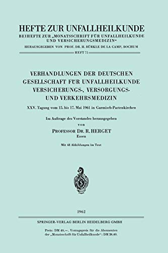Verhandlungen der Deutschen Gesellschaft für Unfallheilkunde Versicherungs-, Versorgungs- und Verkehrsmedizin: 25. Tagung Vom 15. Bis 17. Mai 1961 In ... Zeitschrift Der Unfallchirurg, 71, Band 71)