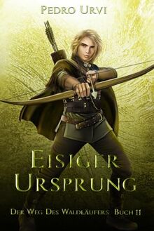 Eisiger Ursprung: (Der Weg des Waldläufers, Buch 11)