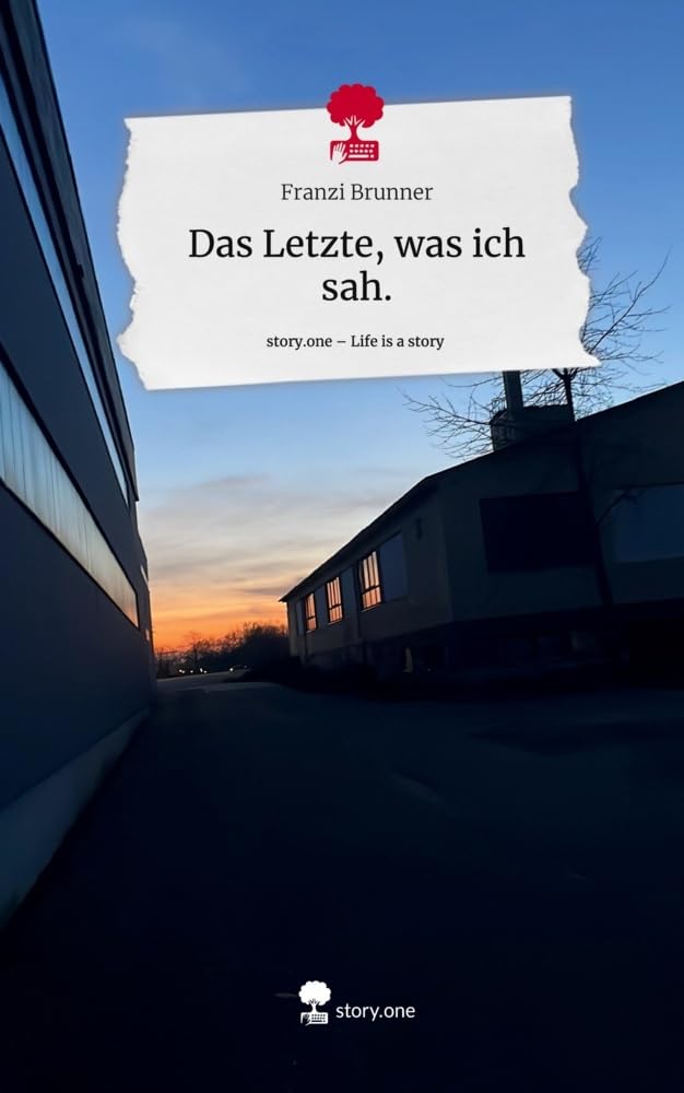 Das Letzte, was ich sah.. Life is a Story - story.one: DE