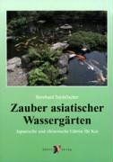 Zauber asiatischer Wassergärten: Japanische und chinesische Gärten für Koi