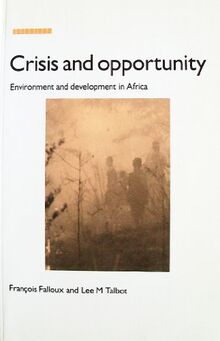 Crisis and Opportunity: Environment and Development in Africa