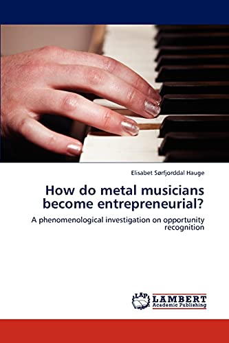 How do metal musicians become entrepreneurial?: A phenomenological investigation on opportunity recognition