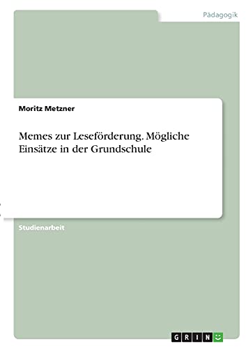 Memes zur Leseförderung. Mögliche Einsätze in der Grundschule