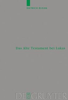 Das Alte Testament bei Lukas: "Alles Muss(TE) Erfullt Werden": Das Alte Testament Im Lukanischen Doppelwerk (Beihefte zur Zeitschrift für die neutestamentliche Wissenschaft, Band 112)