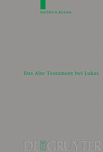 Das Alte Testament bei Lukas: Alles Muss(TE) Erfullt Werden: Das Alte Testament Im Lukanischen Doppelwerk (Beihefte zur Zeitschrift für die neutestamentliche Wissenschaft, Band 112)