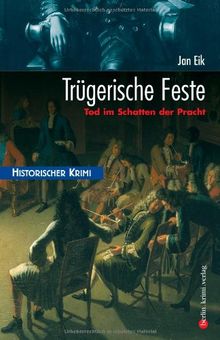 Trügerische Feste - Tod im Schatten der Pracht