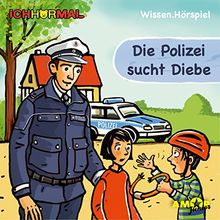 Die Polizei sucht Diebe - Wissen.Hörspiel ICHHöRMAL: Hörspiel mit Musik und Geräuschen, plus 16 S. Ausmalheft