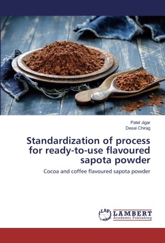 Standardization of process for ready-to-use flavoured sapota powder: Cocoa and coffee flavoured sapota powder