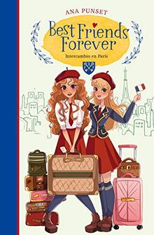 Best Friends Forever 3. Intercambio en París (Best Friends Forever 3): Novela infantil-juvenil sobre la amistad. Lectura de 8-9 a 11-12 años. Libros para niñas y niños. (BFF, Band 3)