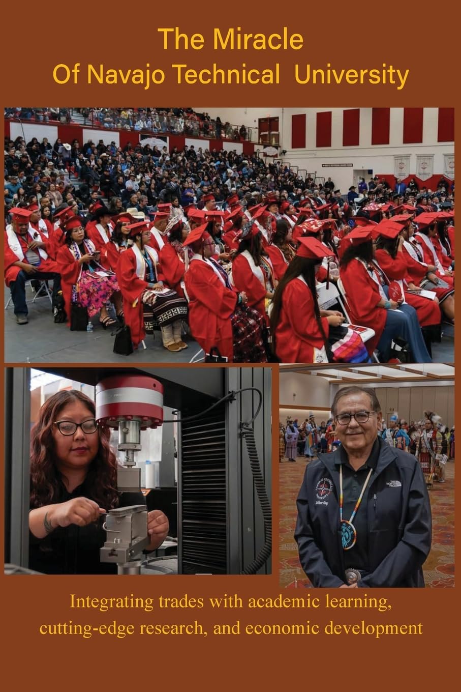 The Miracle of Navajo Technical University: A Unique Institution of Higher Learning Integrating Trades Education with Academic Learning, Rigorous Research, and Economic Development