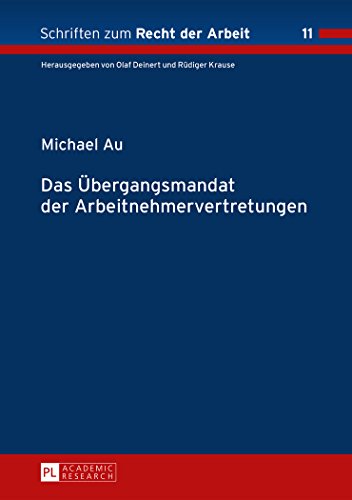 Das Übergangsmandat der Arbeitnehmervertretungen (Schriften zum Recht der Arbeit)