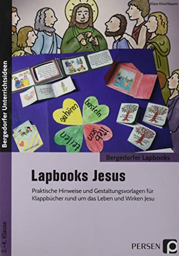 Lapbooks: Jesus - 2.-4. Klasse: Praktische Hinweise und Gestaltungsvorlagen für Klappbücher rund um das Leben und Wirken Jesu (Bergedorfer Lapbooks)