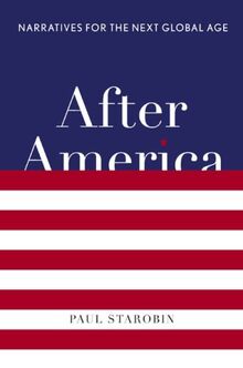 After America: Narratives for the Next Global Age