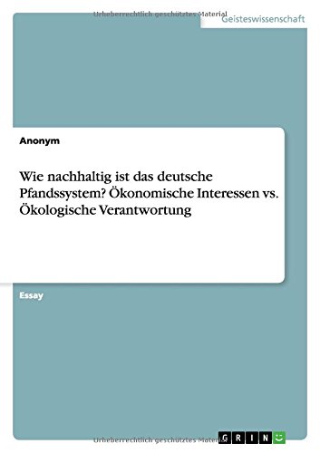 Wie nachhaltig ist das deutsche Pfandssystem? Ökonomische Interessen vs. Ökologische Verantwortung