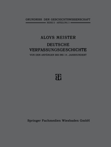 Deutsche Verfassungsgeschichte von den Anfängen bis ins 14. Jahrhundert (Grundriss der Geschichtswissenschaft)