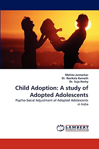 Child Adoption: A study of Adopted Adolescents: Psycho-Social Adjustment of Adopted Adolescents in India
