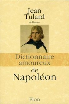 Dictionnaire amoureux de Napoléon