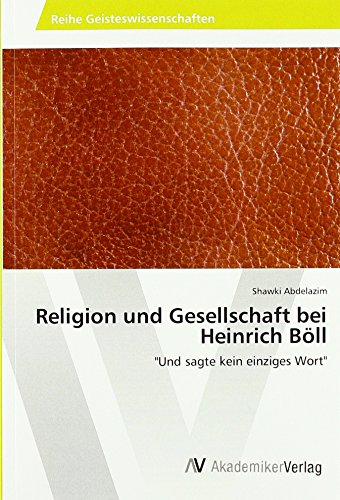 Religion und Gesellschaft bei Heinrich Böll: Und sagte kein einziges Wort