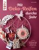 Mit Deko-Reifen durchs Jahr: Lieblingsringe gestalten für jede Jahreszeit und besondere Feste