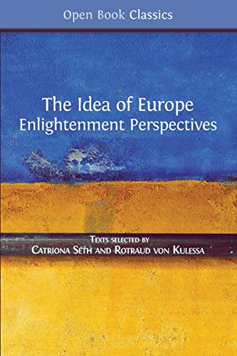 The Idea of Europe: Enlightenment Perspectives (Open Book Classics, Band 7)
