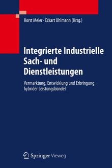 Integrierte Industrielle Sach- und Dienstleistungen: Vermarktung, Entwicklung und Erbringung hybrider Leistungsbündel