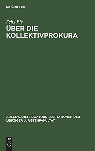 Über die Kollektivprokura (Ausgewählte Doktordissertationen der Leipziger Juristenfakultät)