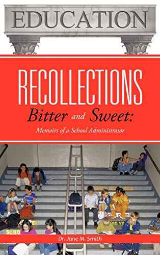 Recollections Bitter and Sweet: Memoirs of a School Administrator