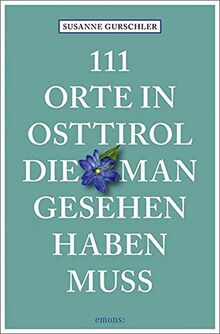 111 Orte in Osttirol, die man gesehen haben muss: Reiseführer