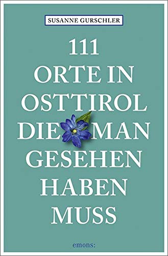 111 Orte    111 Orte in Osttirol die man gesehen haben muss - Susanne Gurschler Kartoniert (TB)