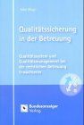 Qualitätssicherung in der Betreuung: Qualitätssystem und Qualitätsmanagement bei der rechtlichen Betreuung Erwachsener